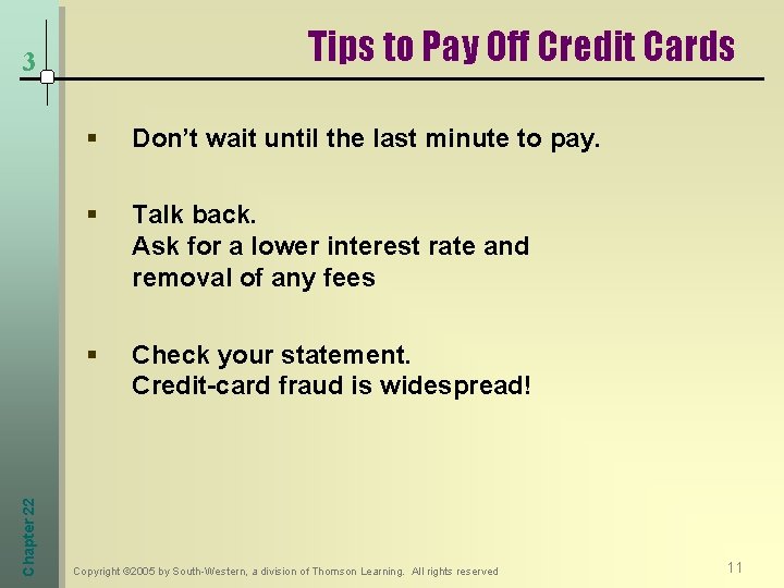 Tips to Pay Off Credit Cards Chapter 22 3 § Don’t wait until the