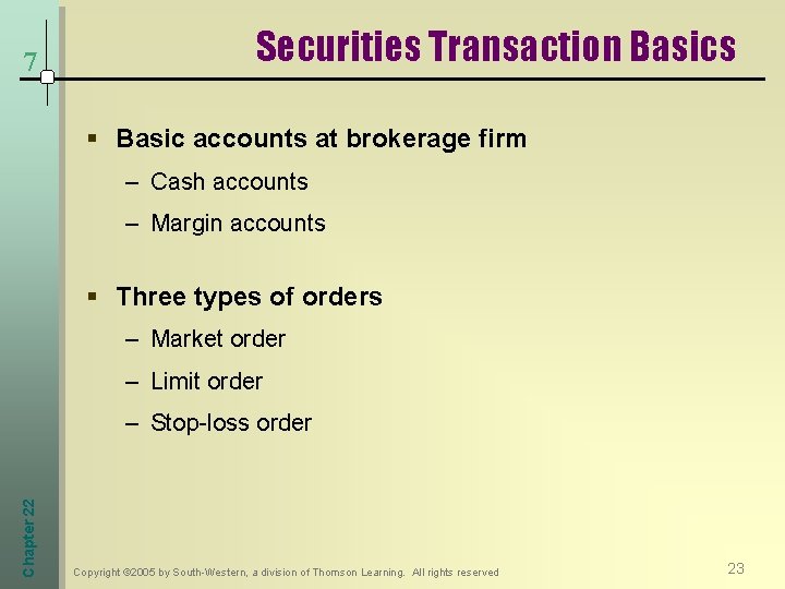 7 Securities Transaction Basics § Basic accounts at brokerage firm – Cash accounts –