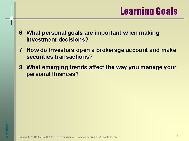 Learning Goals 6 What personal goals are important when making investment decisions? 7 How