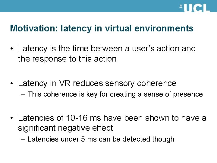 Motivation: latency in virtual environments • Latency is the time between a user’s action Motivation: latency in virtual environments • Latency is the time between a user’s action