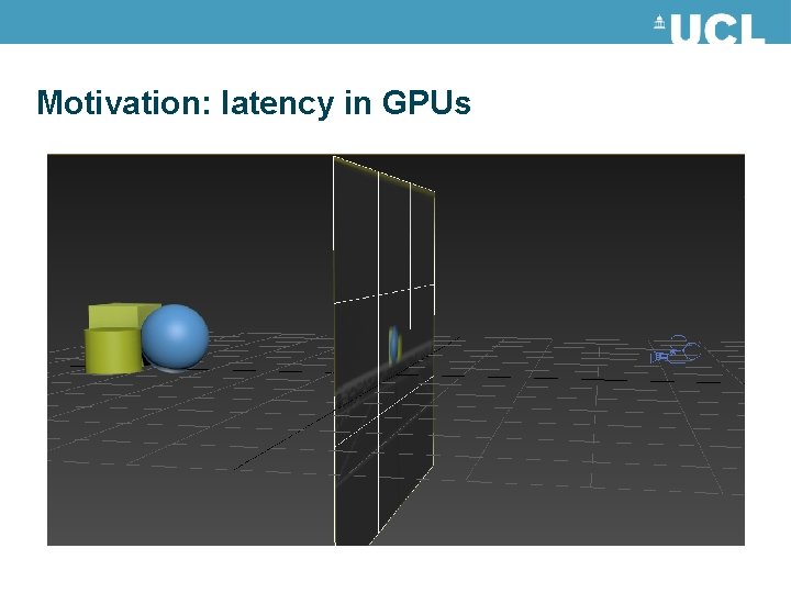 Motivation: latency in GPUs Motivation: latency in GPUs