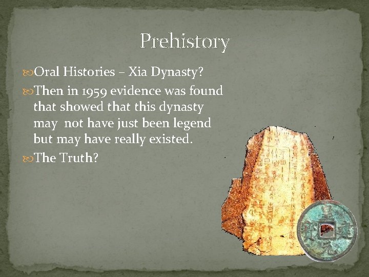 Prehistory Oral Histories – Xia Dynasty? Then in 1959 evidence was found that showed