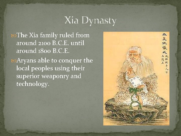 Xia Dynasty The Xia family ruled from around 2100 B. C. E. until around