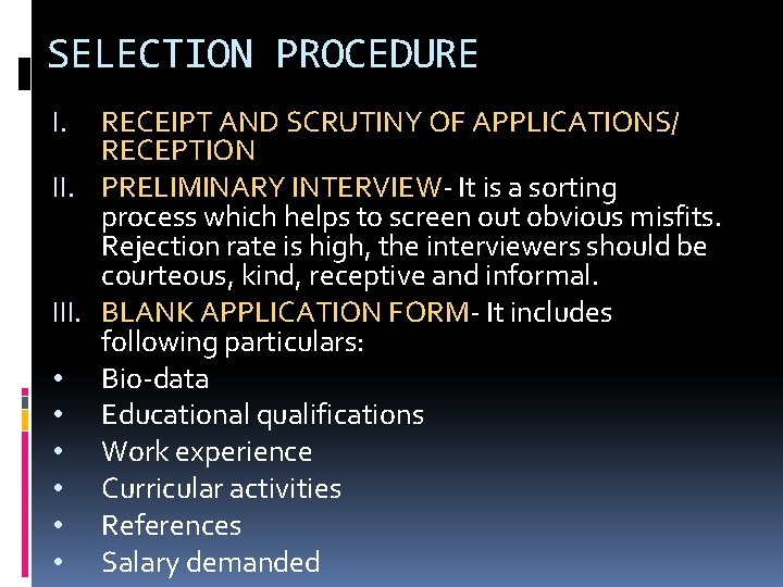 SELECTION PROCEDURE RECEIPT AND SCRUTINY OF APPLICATIONS/ RECEPTION II. PRELIMINARY INTERVIEW- It is a