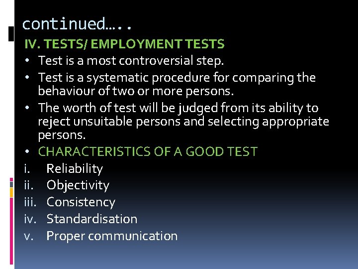 continued…. . IV. TESTS/ EMPLOYMENT TESTS • Test is a most controversial step. •