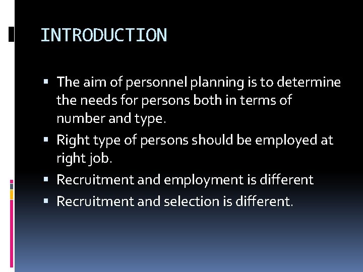 INTRODUCTION The aim of personnel planning is to determine the needs for persons both