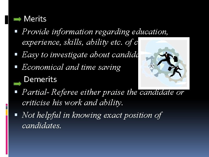  Merits Provide information regarding education, experience, skills, ability etc. of candidate. Easy to