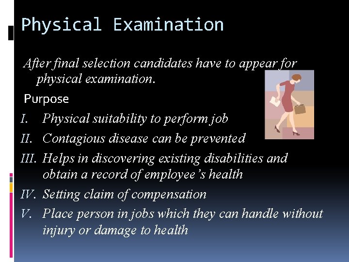 Physical Examination After final selection candidates have to appear for physical examination. Purpose I.