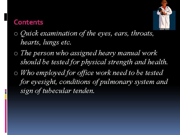 Contents o Quick examination of the eyes, ears, throats, hearts, lungs etc. o The
