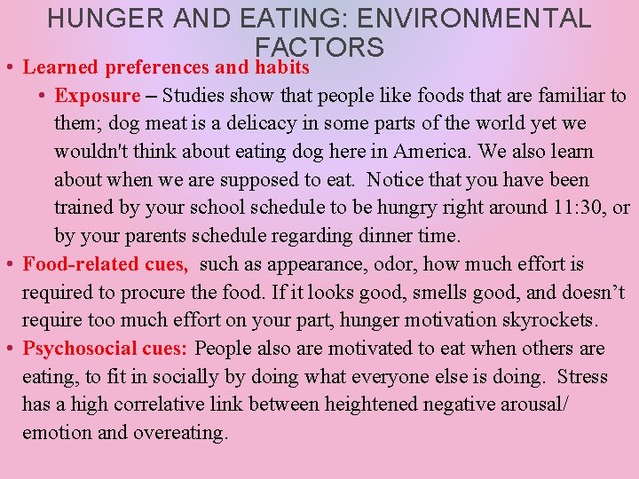 HUNGER AND EATING: ENVIRONMENTAL FACTORS • Learned preferences and habits • Exposure – Studies