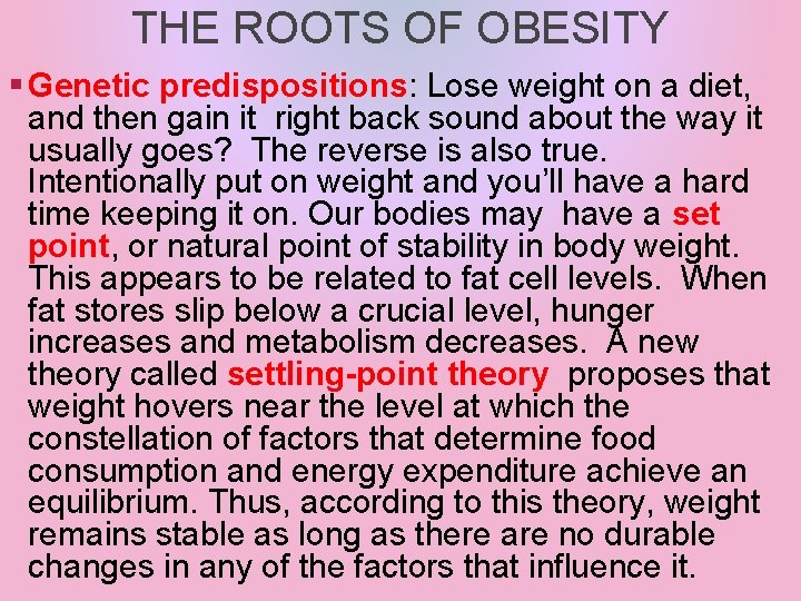 THE ROOTS OF OBESITY § Genetic predispositions: Lose weight on a diet, and then