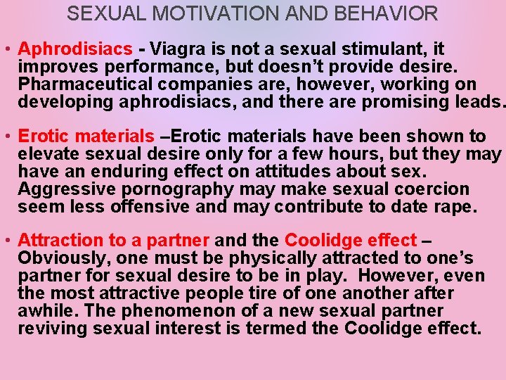 SEXUAL MOTIVATION AND BEHAVIOR • Aphrodisiacs - Viagra is not a sexual stimulant, it