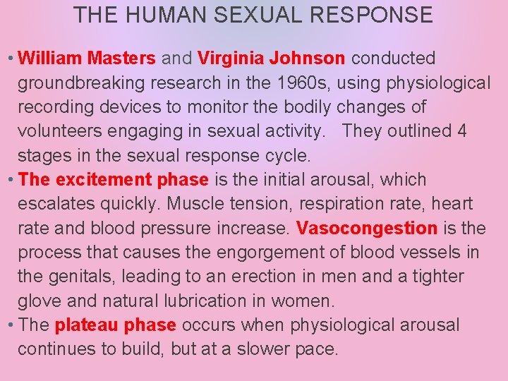 THE HUMAN SEXUAL RESPONSE • William Masters and Virginia Johnson conducted groundbreaking research in