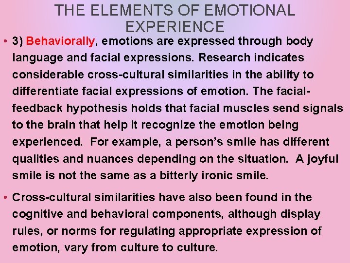 THE ELEMENTS OF EMOTIONAL EXPERIENCE • 3) Behaviorally, emotions are expressed through body language