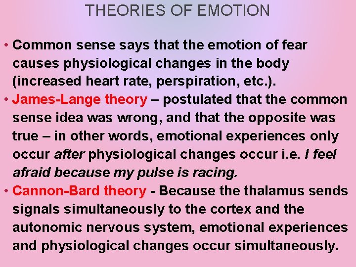 THEORIES OF EMOTION • Common sense says that the emotion of fear causes physiological