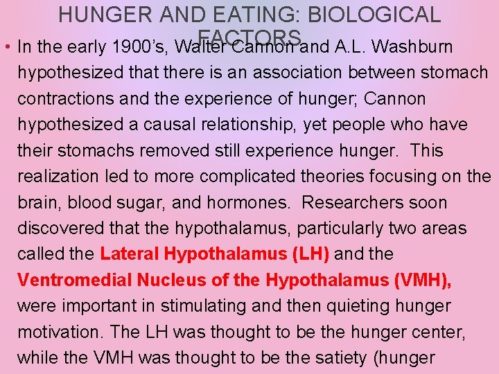 HUNGER AND EATING: BIOLOGICAL FACTORS • In the early 1900’s, Walter Cannon and A.