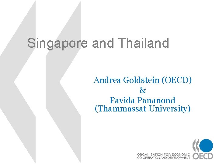 Singapore and Thailand Andrea Goldstein (OECD) & Pavida Pananond (Thammassat University) 