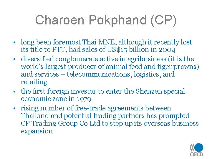 Charoen Pokphand (CP) • long been foremost Thai MNE, although it recently lost its
