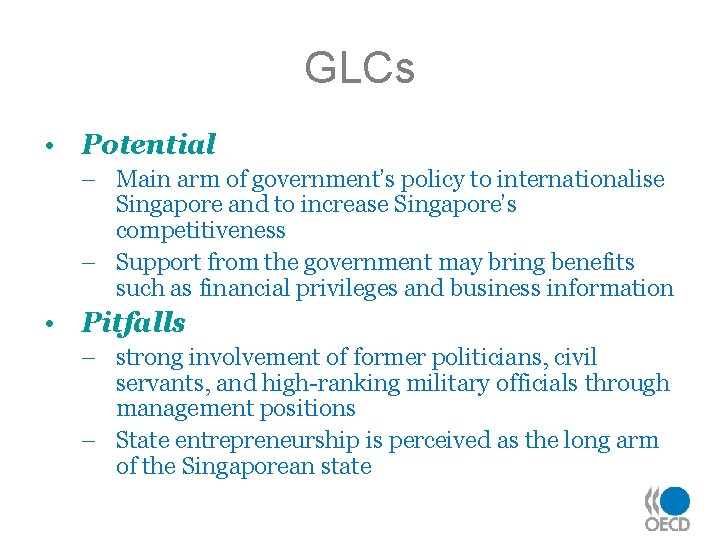 GLCs • Potential – Main arm of government’s policy to internationalise Singapore and to