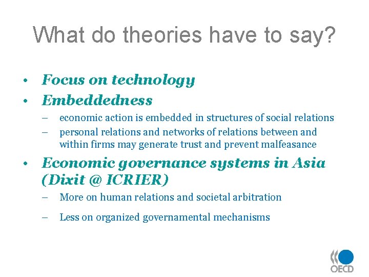What do theories have to say? • Focus on technology • Embeddedness – –