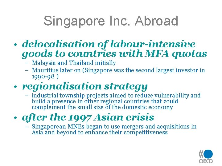 Singapore Inc. Abroad • delocalisation of labour-intensive goods to countries with MFA quotas –