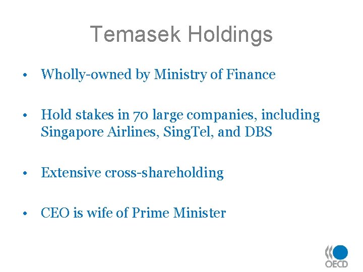Temasek Holdings • Wholly-owned by Ministry of Finance • Hold stakes in 70 large