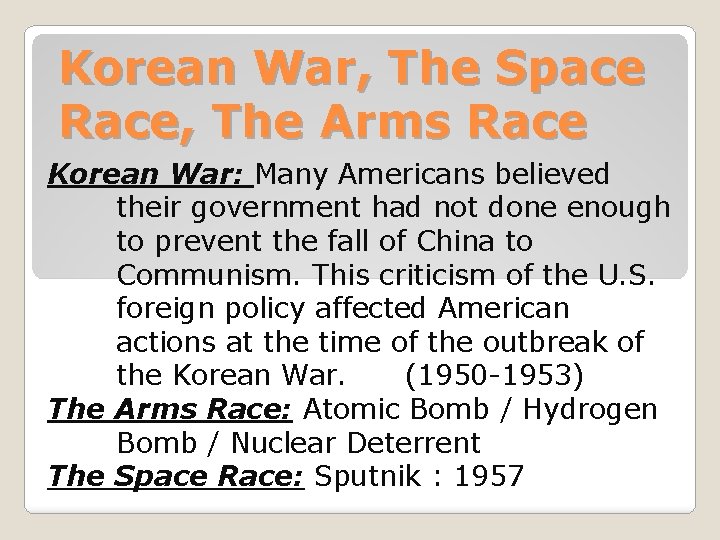 Korean War, The Space Race, The Arms Race Korean War: Many Americans believed their