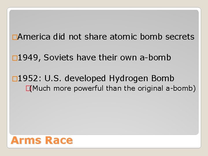 �America � 1949, did not share atomic bomb secrets Soviets have their own a-bomb