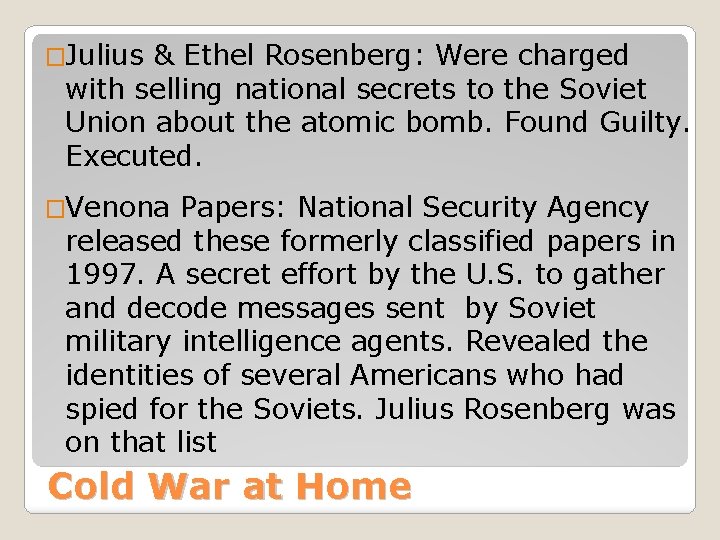 �Julius & Ethel Rosenberg: Were charged with selling national secrets to the Soviet Union