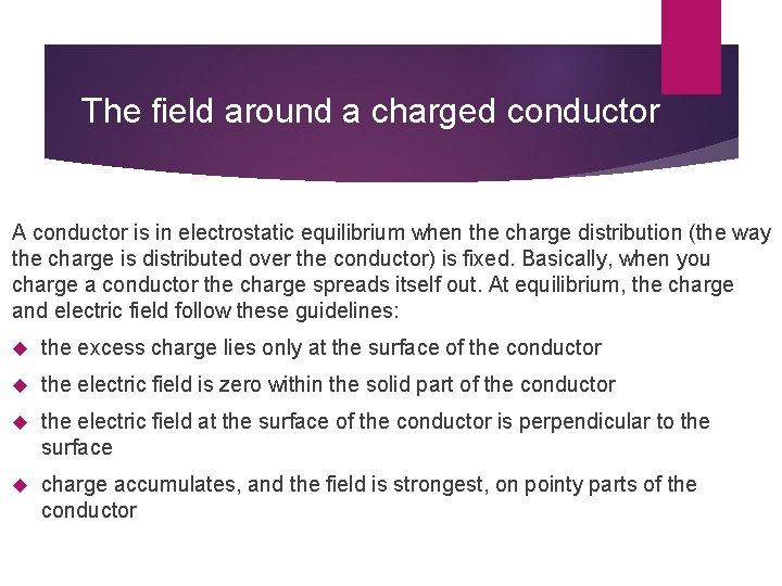 The field around a charged conductor A conductor is in electrostatic equilibrium when the