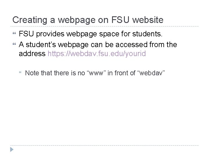 Creating a webpage on FSU website FSU provides webpage space for students. A student’s