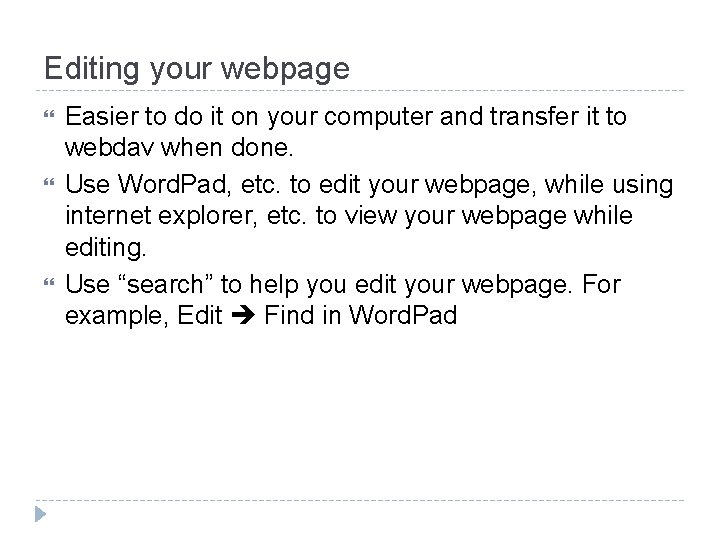 Editing your webpage Easier to do it on your computer and transfer it to