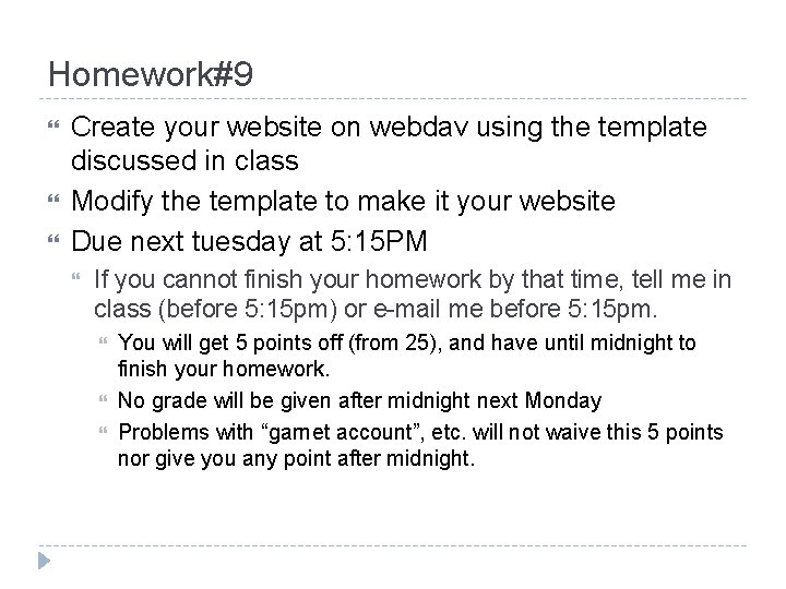 Homework#9 Create your website on webdav using the template discussed in class Modify the