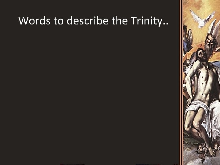 Words to describe the Trinity. . 