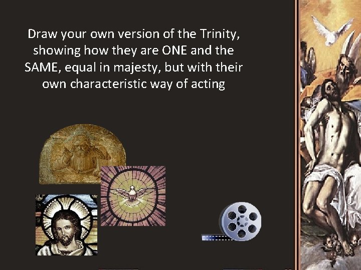 Draw your own version of the Trinity, showing how they are ONE and the