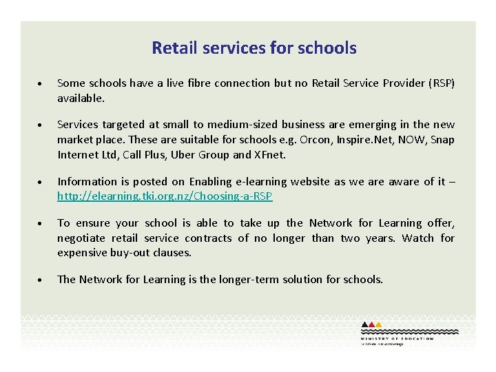 Retail services for schools • Some schools have a live fibre connection but no