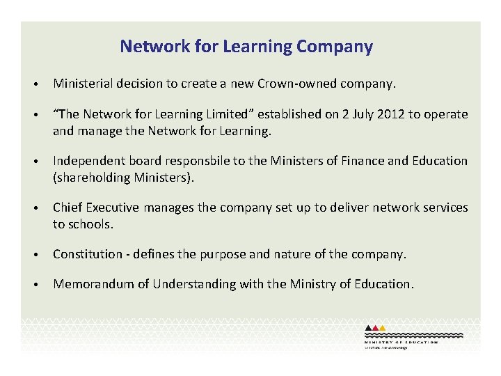 Network for Learning Company • Ministerial decision to create a new Crown-owned company. •