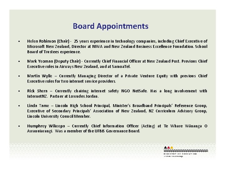 Board Appointments • Helen Robinson (Chair) - 25 years experience in technology companies, including