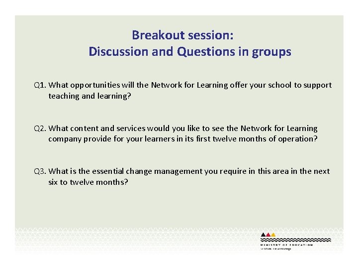 Breakout session: Discussion and Questions in groups Q 1. What opportunities will the Network
