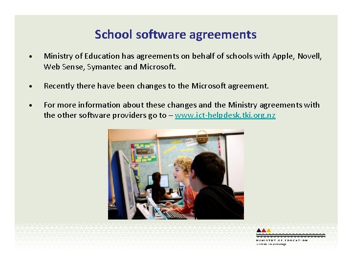 School software agreements • Ministry of Education has agreements on behalf of schools with