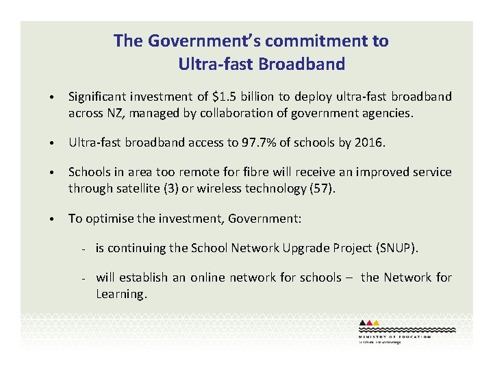The Government’s commitment to Ultra-fast Broadband • Significant investment of $1. 5 billion to