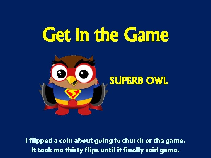 Get in the Game SUPERB OWL I flipped a coin about going to church