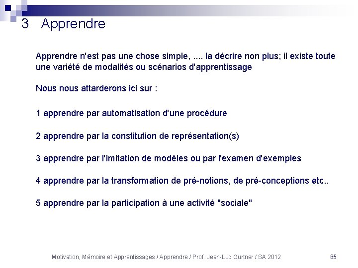 3 Apprendre n'est pas une chose simple, . . la décrire non plus; il