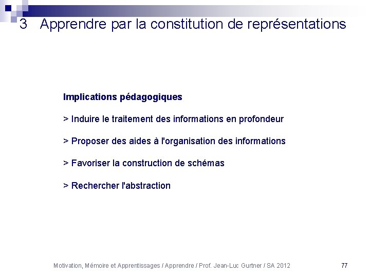 3 Apprendre par la constitution de représentations Implications pédagogiques > Induire le traitement des