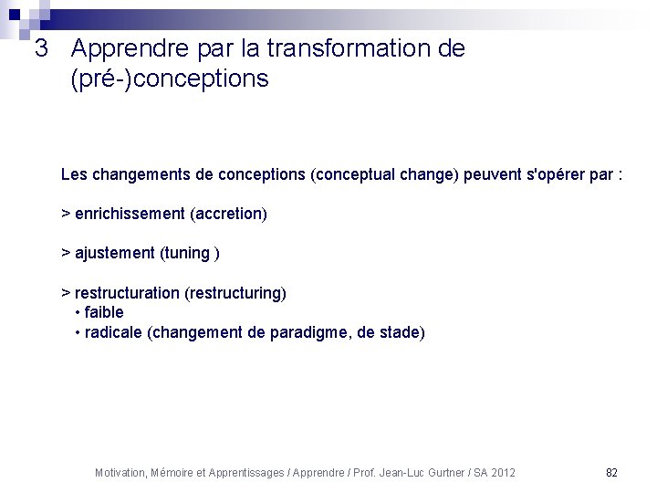 3 Apprendre par la transformation de (pré-)conceptions Les changements de conceptions (conceptual change) peuvent