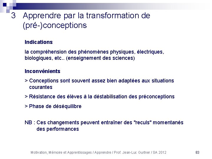 3 Apprendre par la transformation de (pré-)conceptions Indications la compréhension des phénomènes physiques, électriques,