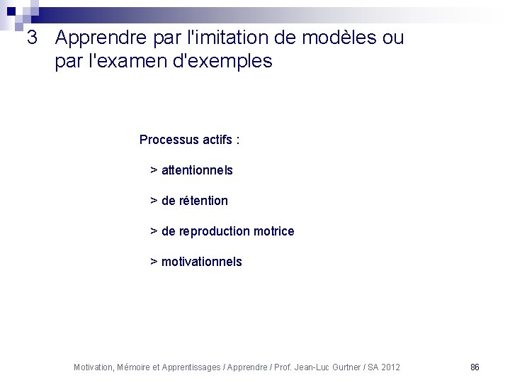 3 Apprendre par l'imitation de modèles ou par l'examen d'exemples Processus actifs : >