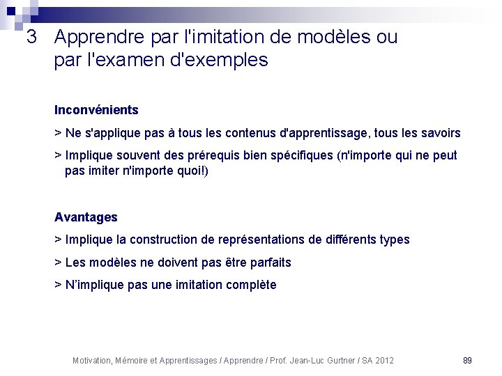 3 Apprendre par l'imitation de modèles ou par l'examen d'exemples Inconvénients > Ne s'applique