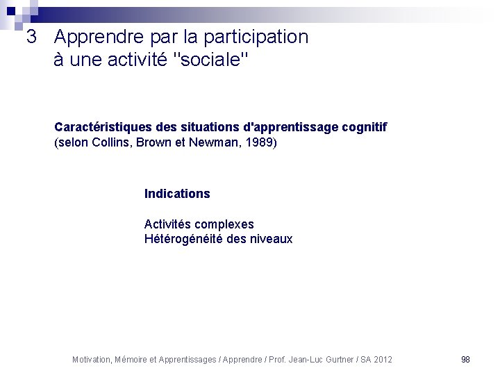 3 Apprendre par la participation à une activité "sociale" Caractéristiques des situations d'apprentissage cognitif