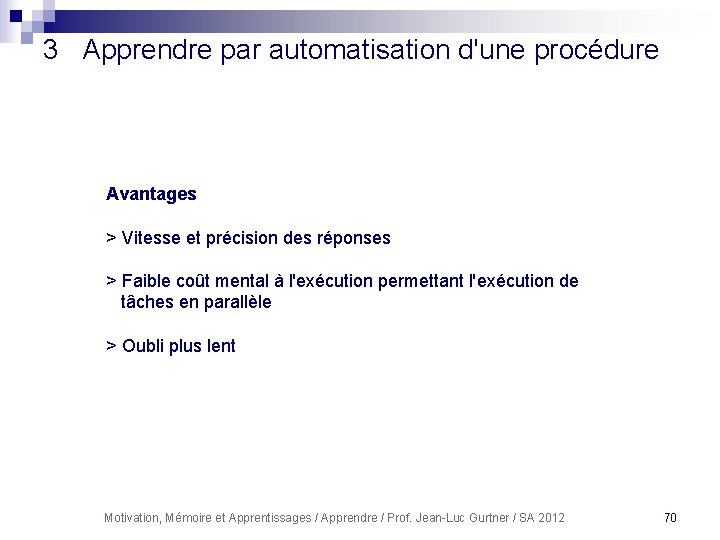 3 Apprendre par automatisation d'une procédure Avantages > Vitesse et précision des réponses >